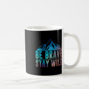 Mug Soyez courageux, restez sauvage Randonnée Camping