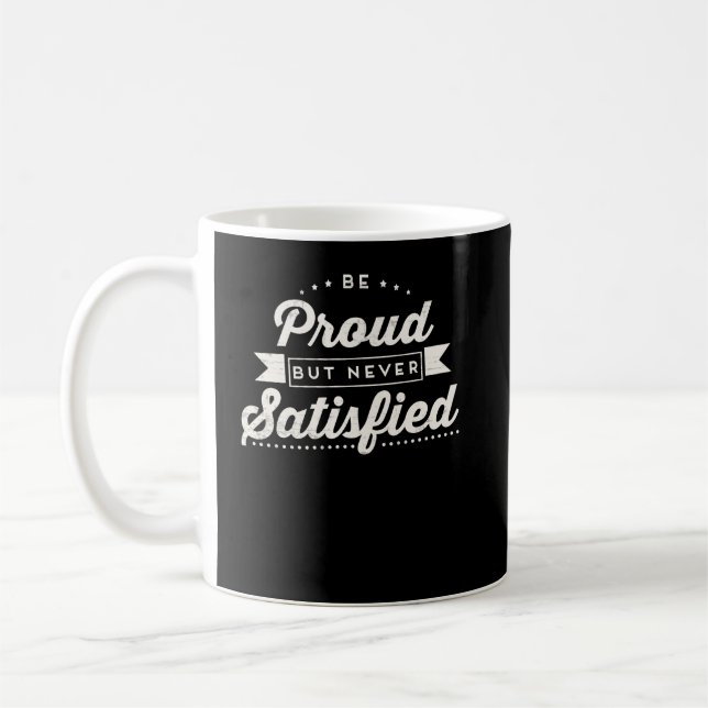 Mug Soyez Fier Mais Jamais Satisfait Motivationnel (Gauche)
