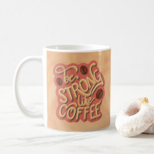 Mug Soyez fort comme du café citation motivante