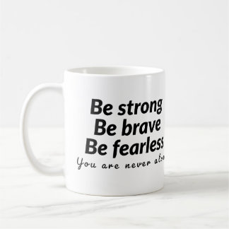Mug Soyez forts soyez courageux soyez téméraires vous 