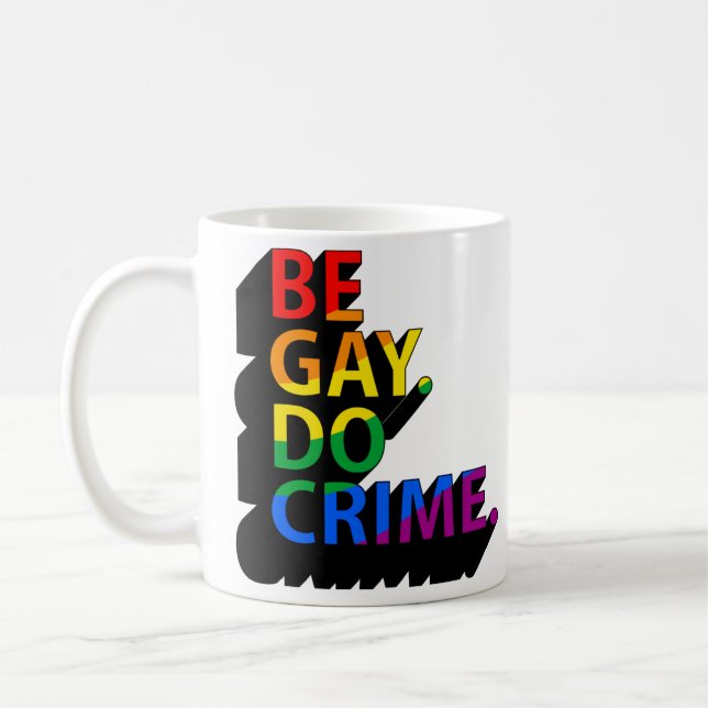 MUG SOYEZ GAY FAISES DES CRIMES (Gauche)