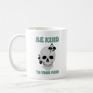 Mug Soyez Gentil À Votre Esprit, Art Du Crâne Motivati