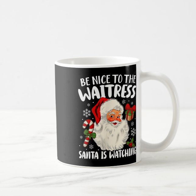 Mug Soyez Gentil Avec La Serveuse Père Noël Regarde Ch (Droite)