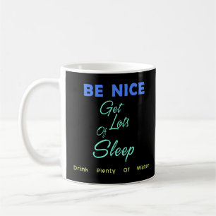 Mug Soyez gentil, dors beaucoup, buvez beaucoup d'eau