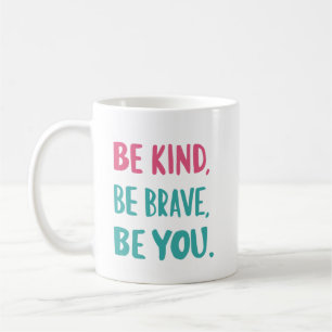 Mug soyez gentils soyez courageux, soyez inspirants, c