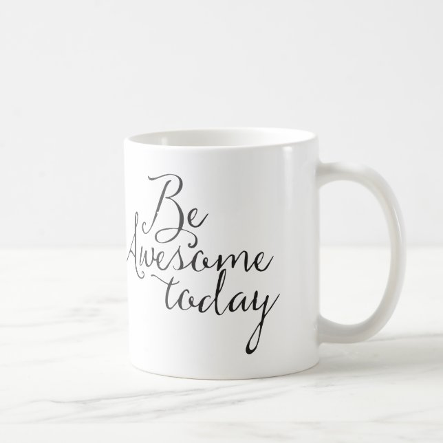Mug Soyez impressionnant aujourd'hui (Droite)