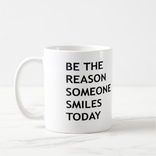 Mug Soyez la raison pour laquelle quelqu'un sourit auj