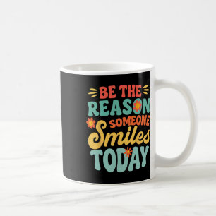 Mug Soyez la raison pour laquelle quelqu'un sourit auj