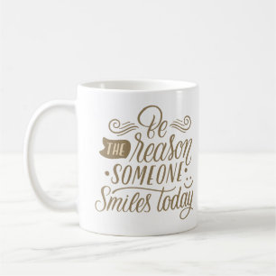 MUG SOYEZ LA RAISON POUR QUELQU'UN SOURIT AUJOURD'HUI
