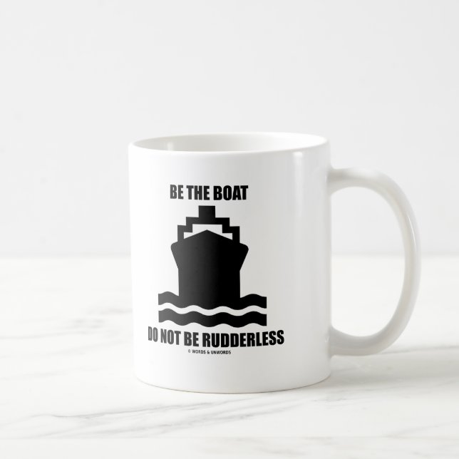 Mug Soyez le bateau ne sont pas sans gouvernail (le (Droite)