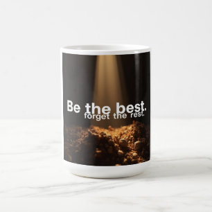 Mug Soyez le Meilleur, Oubliez le Reste