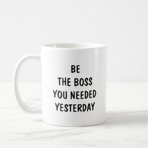 Mug Soyez le patron dont vous aviez besoin hier