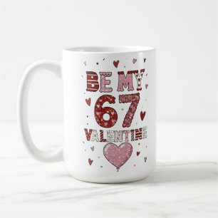 Mug Soyez mon 67 Saint-Valentin - Conception de célébr