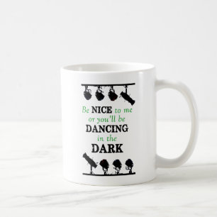 Mug Soyez Nice à moi ou vous danserez dans l'obscurit