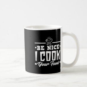 Mug Soyez Nice Je Cuis Votre Nourriture Drôle Chefs Cu