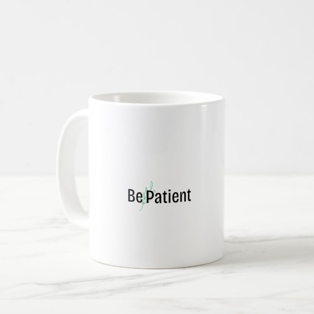 Mug - Soyez patient (Devant gauche)