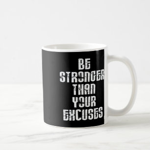 Mug Soyez Plus Fort Que Vos Excuses Motivation Positiv