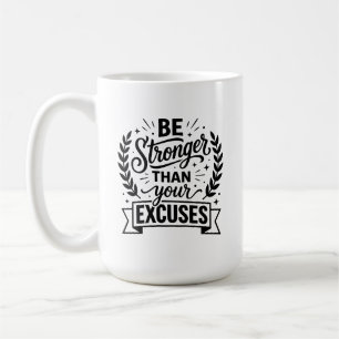 Mug Soyez plus fort que vos excuses Typographie Gras F