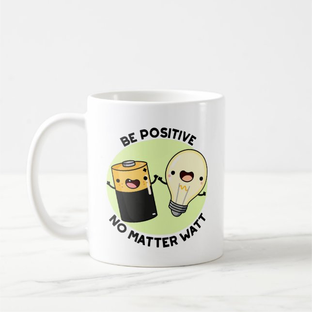 Mug Soyez Positif Peu Importe Watt Funny Science Pun (Gauche)