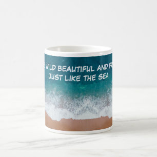 Mug Soyez sauvage, belle et libre. Comme la mer,