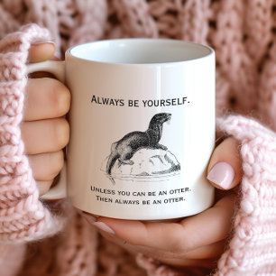 Mug Soyez toujours toi-même ou un Otter Funny