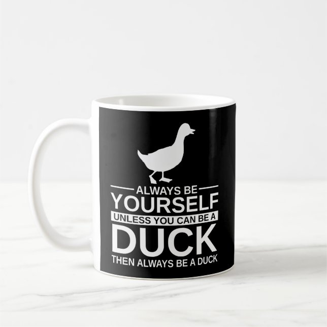 Mug Soyez Toujours Un Canard Cadeau Pour Hommes Femmes (Gauche)