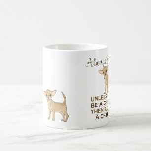 Mug Soyez toujours un chiwawa