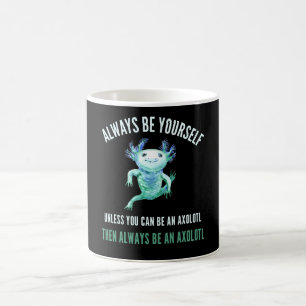 Mug Soyez Toujours Vous-Même, Drôle Design Axolotl