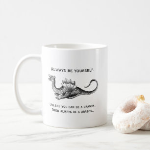 Mug Soyez toujours vous-même ou un dragon amusant