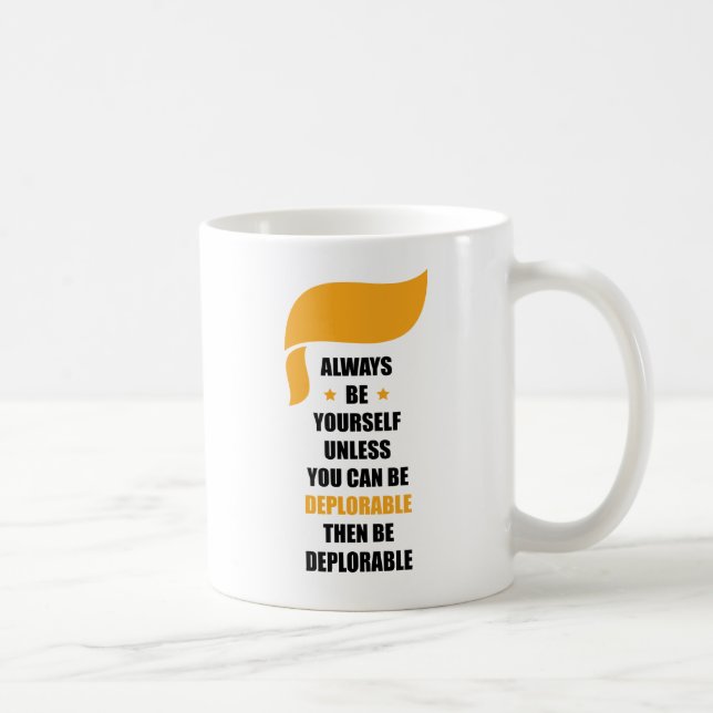 Mug Soyez toujours vous-même soit toujours déplorable (Droite)