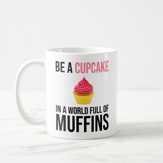 Mug Soyez Un Cupcake Dans Un Monde Plein De Muffins (Gauche)