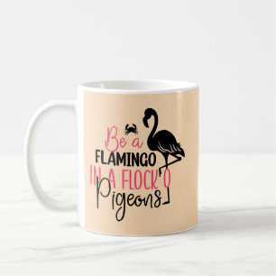 Mug Soyez Un Flamant Rose Dans Un Troupeau De Pigeons-