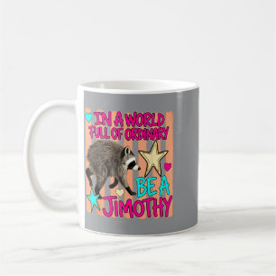 Mug Soyez un raton laveur de Jimothy dans un monde ple