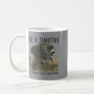 Mug Soyez un raton laveur de Jimothy dans un monde ple