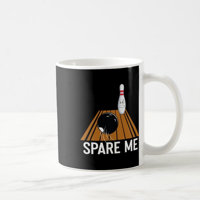 Mug Spare Me Funny Bowling Lover Team Sport Ball Strik (Droite)