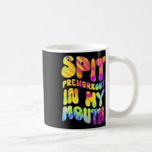 Mug Spit Preworkit Dans Ma Bouche Drôle Gym Tie Tee Te