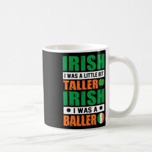 Mug St. Patricks Irlandais J'Étais Un Peu Plus Grand E