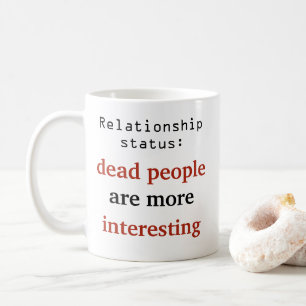 Mug Statut de la relation Les morts sont plus intéress