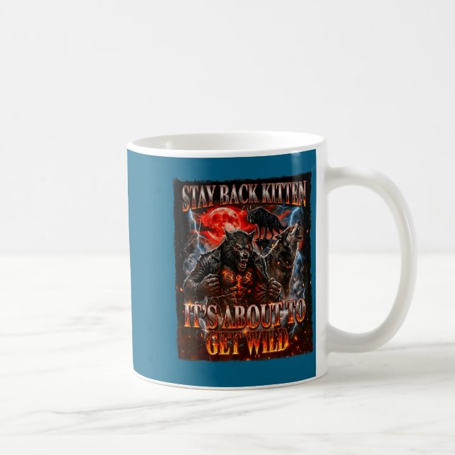 Mug Stay Behind Me Kitten It's Gonna Get Wild Werewolf (Droite)