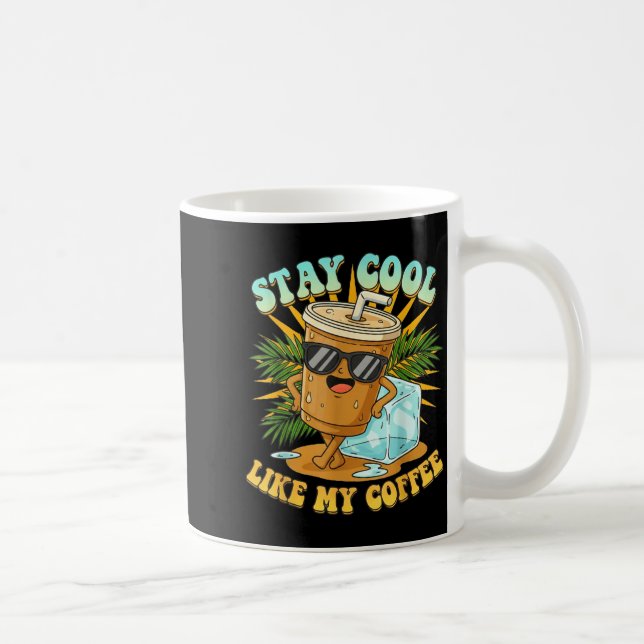 Mug Stay Cool Like My Coffee Iced Coffee Lover  (Droite)