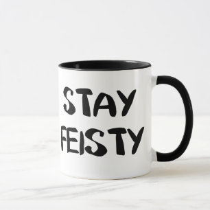 Mug Stay Feisty Encouragement