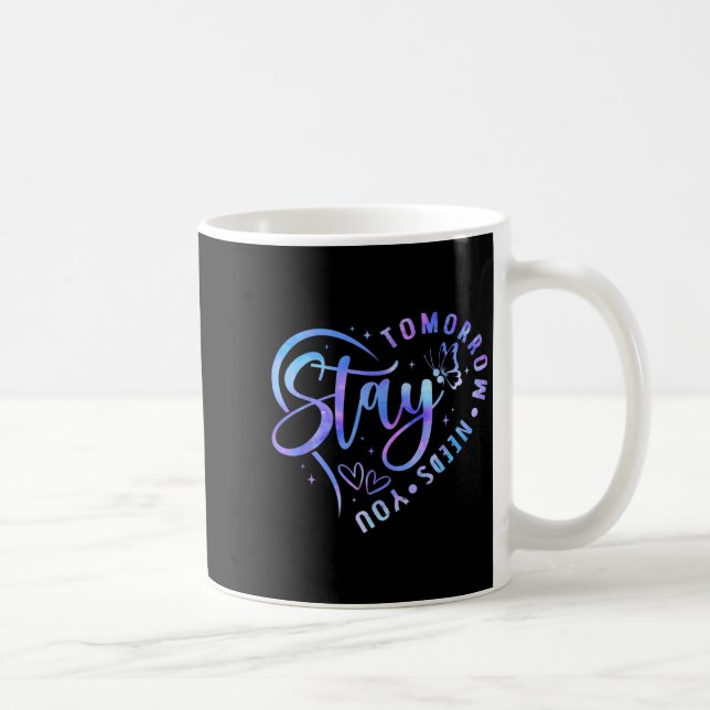 Mug Stay Tomorrow Needs You Heart Suicide Prevention A (Droite)