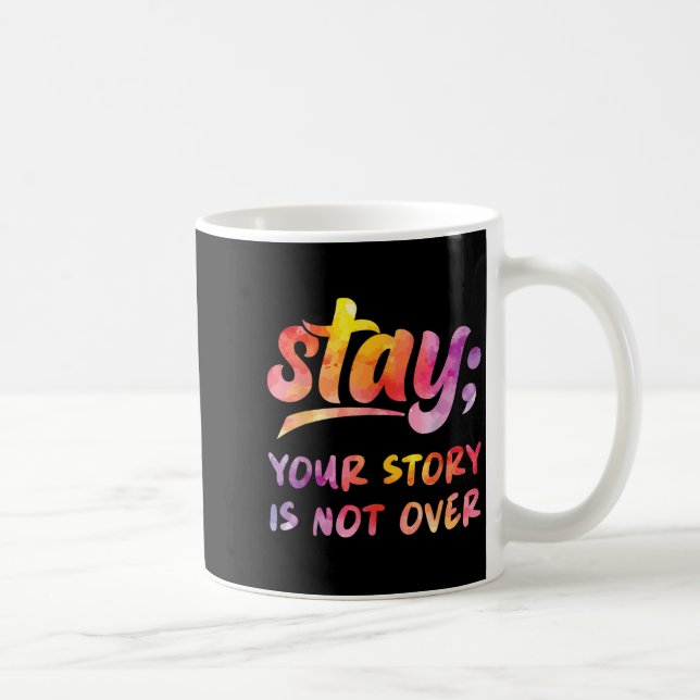 Mug Stay Your Story Is Not Over Mental Health Suicide  (Droite)