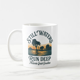 Mug Still Waters Run Deep – Nature Landscape