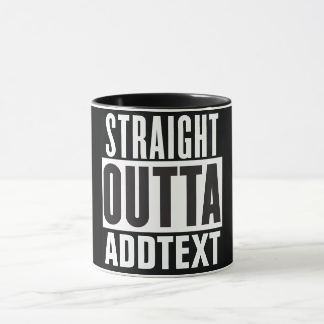 Mug Straight Outta ajouter votre texte (Centre)