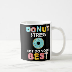Mug Stress Faites simplement votre meilleur jour de te