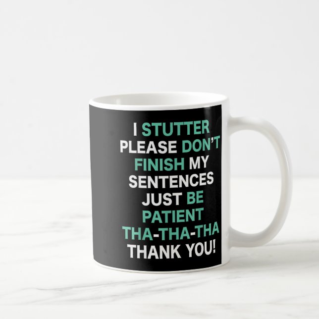 Mug Stutter Stuttering Awareness Please Don't Finish M (Droite)