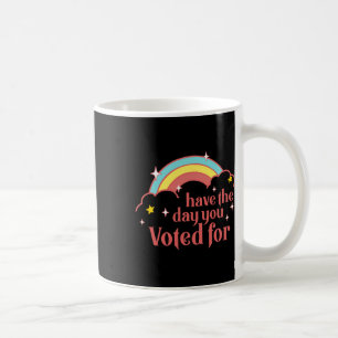 Mug Subtil Anti Trump Ayez Le Jour Pour Lequel Vous Av