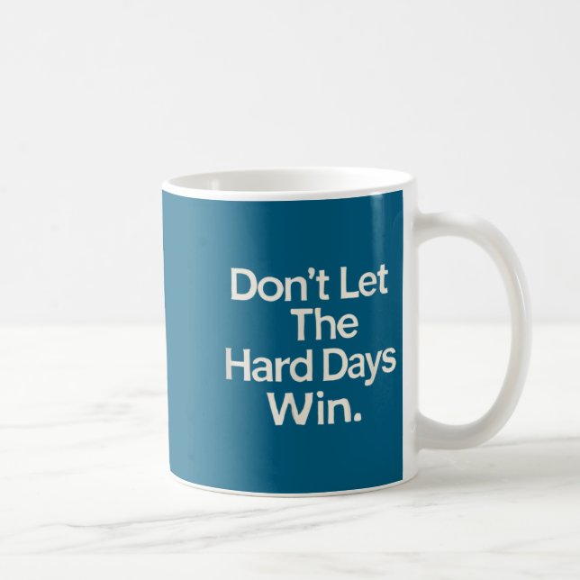 Mug Suicide Prevention- Don't Let The Hard Days Win  (Droite)