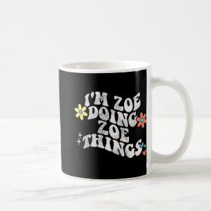 Mug Super Im Zoe Doing Zoe Things Funny Mother's Day